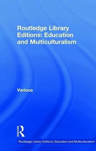 Routledge Library Editions: Education and Multiculturalism cover