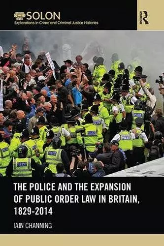 The Police and the Expansion of Public Order Law in Britain, 1829-2014 cover