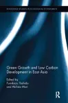 Green Growth and Low Carbon Development in East Asia cover