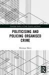 Politicising and Policing Organised Crime cover
