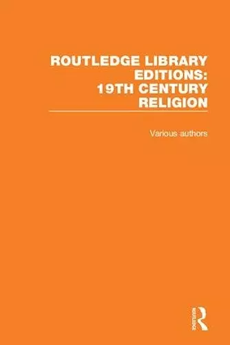 Routledge Library Editions: 19th Century Religion cover