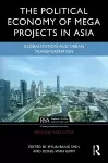 The Political Economy of Megaprojects in Asia cover