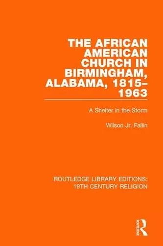 The African American Church in Birmingham, Alabama, 1815-1963 cover