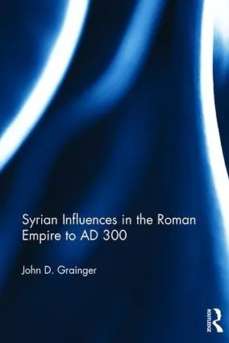 Syrian Influences in the Roman Empire to AD 300 cover