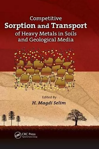 Competitive Sorption and Transport of Heavy Metals in Soils and Geological Media cover