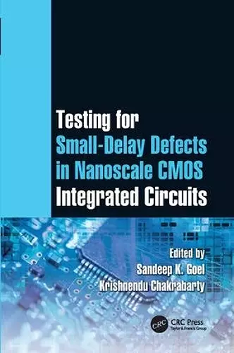 Testing for Small-Delay Defects in Nanoscale CMOS Integrated Circuits cover