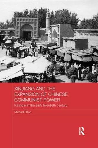 Xinjiang and the Expansion of Chinese Communist Power cover