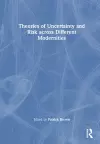 Theories of Uncertainty and Risk across Different Modernities cover