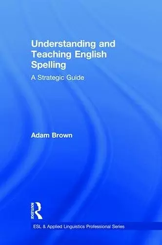 Understanding and Teaching English Spelling cover