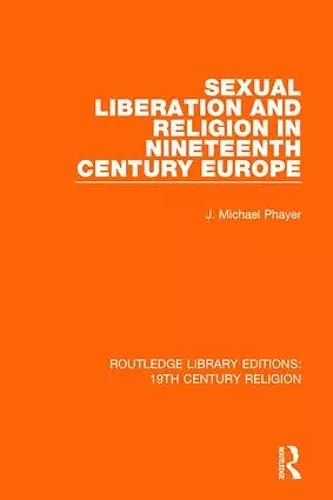 Sexual Liberation and Religion in Nineteenth Century Europe cover