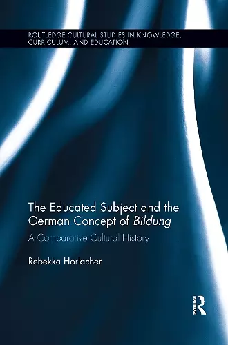 The Educated Subject and the German Concept of Bildung cover