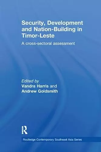 Security, Development and Nation-Building in Timor-Leste cover