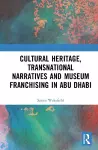 Cultural Heritage, Transnational Narratives and Museum Franchising in Abu Dhabi cover