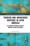 Tourism and Indigenous Heritage in Latin America cover