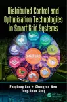 Distributed Control and Optimization Technologies in Smart Grid Systems cover