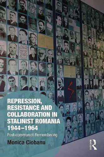 Repression, Resistance and Collaboration in Stalinist Romania 1944-1964 cover