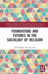 Foundations and Futures in the Sociology of Religion cover