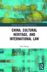 China, Cultural Heritage, and International Law cover