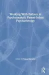 Working With Fathers in Psychoanalytic Parent-Infant Psychotherapy cover