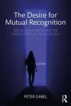 The Desire for Mutual Recognition cover