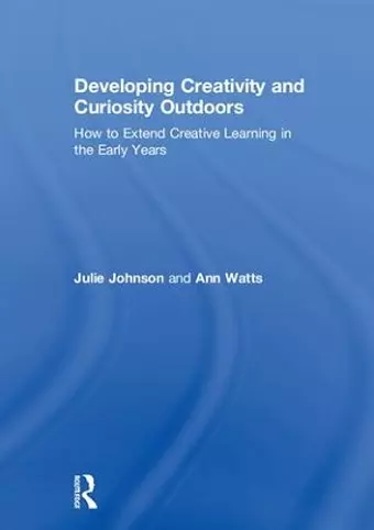 Developing Creativity and Curiosity Outdoors cover