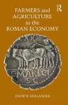 Farmers and Agriculture in the Roman Economy cover