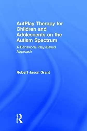 AutPlay Therapy for Children and Adolescents on the Autism Spectrum cover