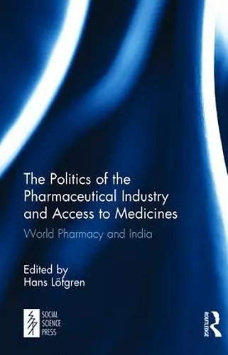 The Politics of the Pharmaceutical Industry and Access to Medicines cover