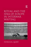 Ritual and the Idea of Europe in Interwar Writing cover