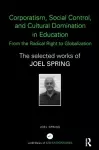 Corporatism, Social Control, and Cultural Domination in Education: From the Radical Right to Globalization cover