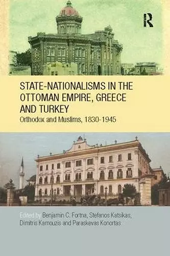 State-Nationalisms in the Ottoman Empire, Greece and Turkey cover