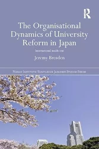 The Organisational Dynamics of University Reform in Japan cover