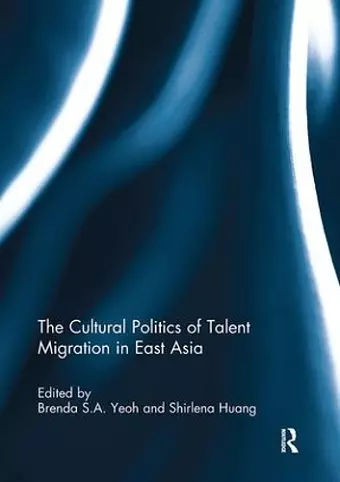 The Cultural Politics of Talent Migration in East Asia cover