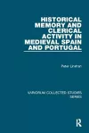 Historical Memory and Clerical Activity in Medieval Spain and Portugal cover