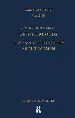 Maude by Christina Rossetti, On Sisterhoods and A Woman's Thoughts About Women By Dinah Mulock Craik cover