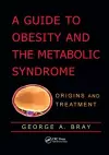 A Guide to Obesity and the Metabolic Syndrome cover