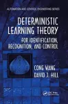 Deterministic Learning Theory for Identification, Recognition, and Control cover