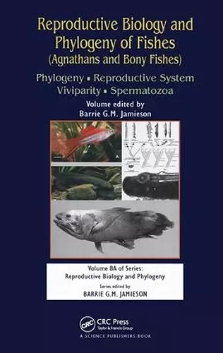 Reproductive Biology and Phylogeny of Fishes (Agnathans and Bony Fishes) cover