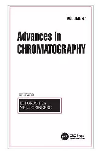 Advances in Chromatography, Volume 47 cover