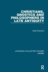 Christians, Gnostics and Philosophers in Late Antiquity cover