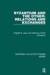 Byzantium and the Other: Relations and Exchanges cover