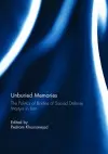 Unburied Memories: The Politics of Bodies of Sacred Defense Martyrs in Iran cover