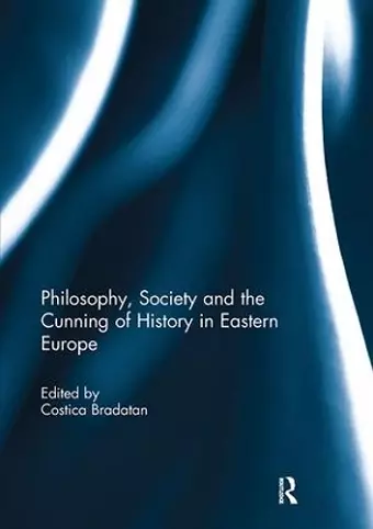 Philosophy, Society and the Cunning of History in Eastern Europe cover