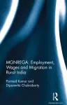 MGNREGA: Employment, Wages and Migration in Rural India cover