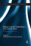 Religion and the Subtle Body in Asia and the West cover