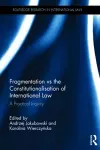 Fragmentation vs the Constitutionalisation of International Law cover