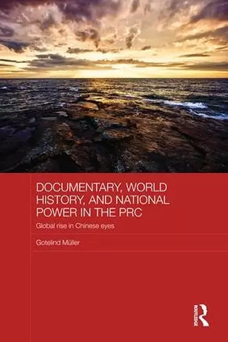 Documentary, World History, and National Power in the PRC cover