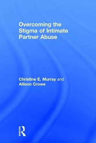 Overcoming the Stigma of Intimate Partner Abuse cover