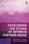 Overcoming the Stigma of Intimate Partner Abuse cover