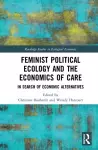 Feminist Political Ecology and the Economics of Care cover